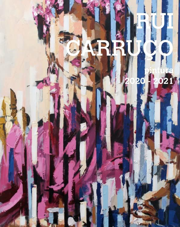 Livro pintura artista plastico Rui Carruco portefolio 2020 2021